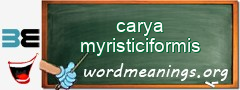 WordMeaning blackboard for carya myristiciformis